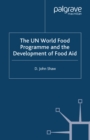 The UN World Food Programme and the Development of Food Aid - eBook