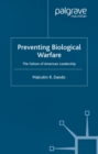Preventing Biological Warfare : The Failure of American Leadership - eBook