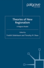 Theories of New Regionalism : A Palgrave Macmillan Reader - eBook