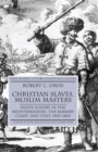 Christian Slaves, Muslim Masters : White Slavery in the Mediterranean, The Barbary Coast, and Italy, 1500-1800 - Book