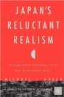 Japan's Reluctant Realism : Foreign Policy Challenges in an Era of Uncertain Power - Book