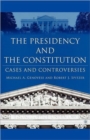The Presidency and the Constitution : Cases and Controversies - Book