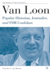 Van Loon : Popular Historian, Journalist, and FDR Confidant - eBook