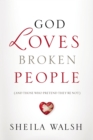 God Loves Broken People : How Our Loving Father Makes Us Whole - Book