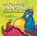 Do Parrots Have Pillows? - eBook