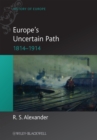 Europe's Uncertain Path 1814-1914 : State Formation and Civil Society - Book