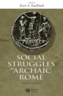 Social Struggles in Archaic Rome : New Perspectives on the Conflict of the Orders - Book