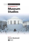A Companion to Museum Studies - Book