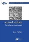 Animal Welfare: Limping Towards Eden : A Practical Approach to Redressing the Problem of Our Dominion Over the Animals - Book