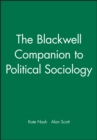 The Blackwell Companion to Political Sociology - Book