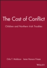 The Cost of Conflict : Children and Northern Irish Troubles - Book