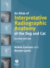 An Atlas of Interpretative Radiographic Anatomy of the Dog and Cat - Book