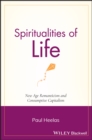 Spiritualities of Life : New Age Romanticism and Consumptive Capitalism - Book