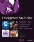 Emergency Medicine : Avoiding the Pitfalls and Improving the Outcomes - Book