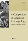 A Companion to Linguistic Anthropology - Book