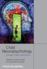 Child Neuropsychology : Concepts, Theory, and Practice - Book