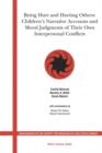 Being Hurt and Hurting Others : Children's Narrative Accounts and Moral Judgments of Their Own Interpersonal Conflicts - Book