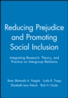 Reducing Prejudice and Promoting Social Inclusion : Integrating Research, Theory, and Practice on Intergroup Relations - Book