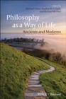 Philosophy as a Way of Life : Ancients and Moderns - Essays in Honor of Pierre Hadot - Book