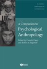 A Companion to Psychological Anthropology : Modernity and Psychocultural Change - Book