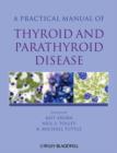 Practical Manual of Thyroid and Parathyroid Disease - Book
