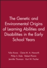 The Genetic and Environmental Origins of Learning Abilities and Disabilities in the Early School Years - Book