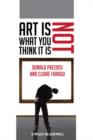 Art Is Not What You Think It Is - Book
