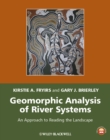 Geomorphic Analysis of River Systems : An Approach to Reading the Landscape - Book
