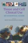 Tissue and Cell Clinical Use : An Essential Guide - Book