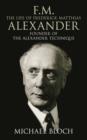 F.M.: The Life Of Frederick Matthias Alexander : Founder of the Alexander Technique - eBook