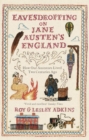 Eavesdropping on Jane Austen's England : How our ancestors lived two centuries ago - eBook