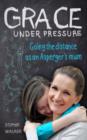 Grace Under Pressure : Going the distance as an Aspergers mum - eBook