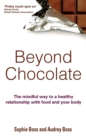 Beyond Chocolate : The mindful way to a healthy relationship with food and your body - eBook