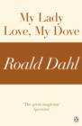 My Lady Love, My Dove (A Roald Dahl Short Story) - eBook