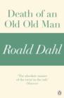 Death of an Old Old Man (A Roald Dahl Short Story) - eBook