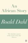 An African Story (A Roald Dahl Short Story) - eBook