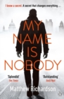 My Name Is Nobody : BESTSELLING AUTHOR OF THE SCARLET PAPERS: THE TIMES THRILLER OF THE YEAR 2023 - Book