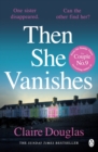 Then She Vanishes : The gripping psychological thriller from the author of THE COUPLE AT NO 9 - eBook