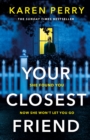 Your Closest Friend : The twisty shocking thriller - Book