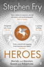 Heroes : The myths of the Ancient Greek heroes retold - eBook