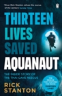 Aquanaut : A Life Beneath The Surface – The Inside Story of the Thai Cave Rescue - Book