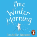 One Winter Morning : Warm your heart this winter with this uplifting and emotional family drama - eAudiobook