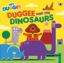 Hey Duggee: Duggee and the Dinosaurs - Book