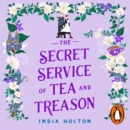 The Secret Service of Tea and Treason : The spellbinding fantasy romance for fans of Bridgerton - eAudiobook