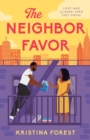 The Neighbor Favor : The swoon-worthy and gloriously romantic romcom for fans of Honey & Spice - eBook