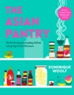 The Asian Pantry : Quick & easy, everyday dishes using big Asian flavours - Book