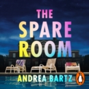 The Spare Room : The gripping and addictive thriller from the author of We Were Never Here - eAudiobook