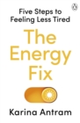 The Energy Fix : Five Steps to Feeling Less Tired - eBook