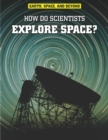 How Do Scientists Explore Space? - eBook