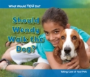 Should Wendy Walk the Dog? : Taking Care of Your Pets - Book